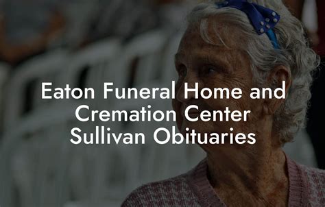 eaton funeral home and cremation center sullivan obituaries